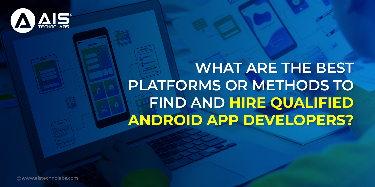 methods to hire qualified Android app developers